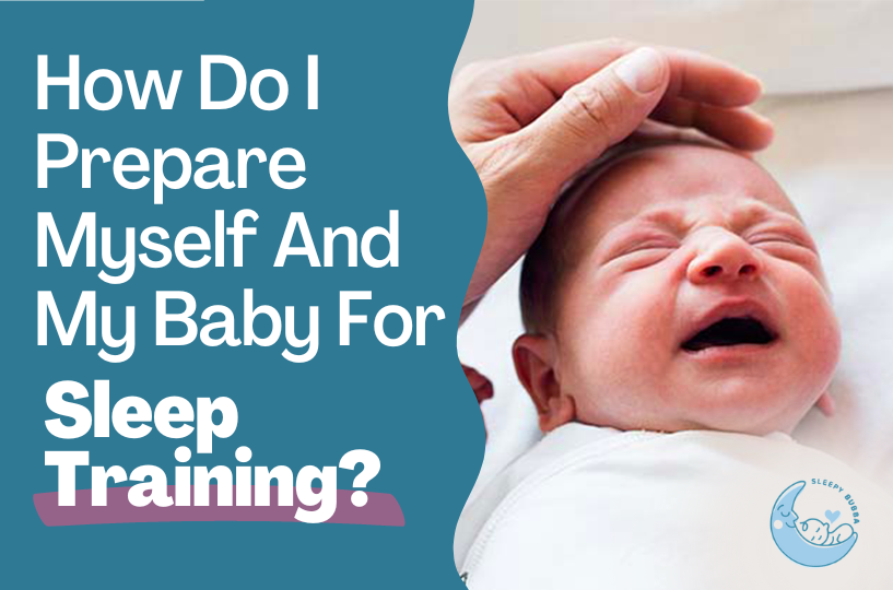 How Do I Prepare Myself And My Baby For Sleep Training_ - Sleepy Bubba