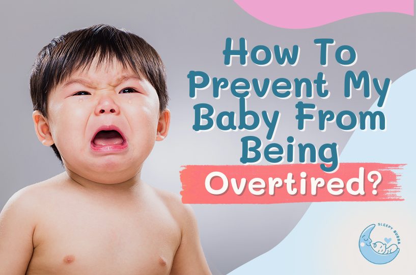 How to Prevent My Baby From Being Overtired - Sleepy Bubba
