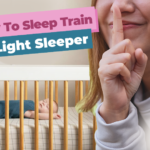 How to Sleep Train a Light Sleeper_ - Sleepy Bubba