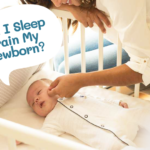 Can I Sleep Train My Newborn?