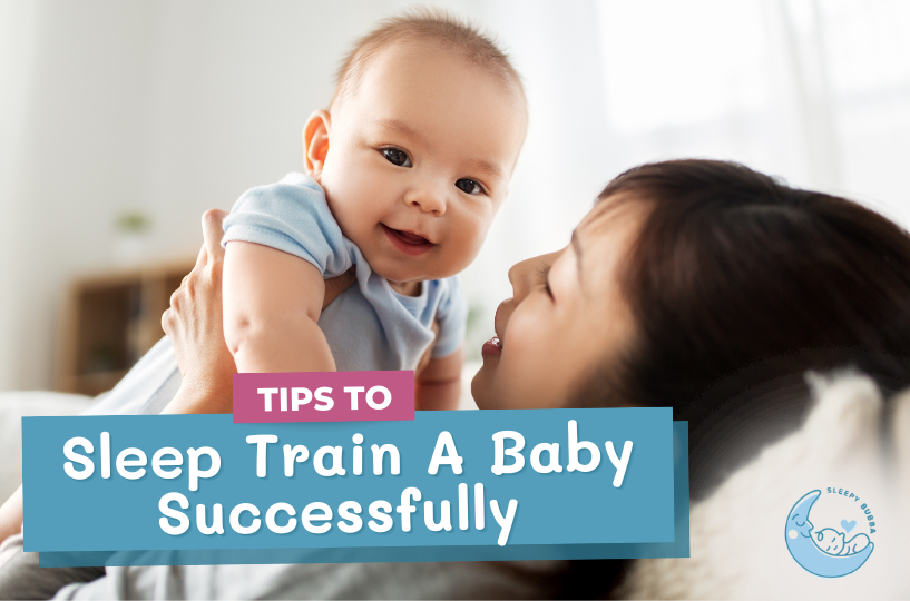 Tips to Sleep Train Your Baby Successfully Sleepy Bubba Blogs