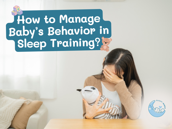 How to Manage Baby’s Behavior in Sleep Training?
