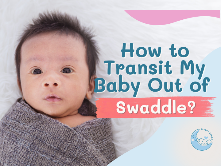How to Transit My Baby Out of Swaddle?