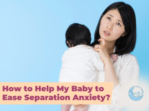 How to Help My Baby to Ease Separation Anxiety?
