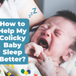 How to Help My Colicky Baby Sleep Better?