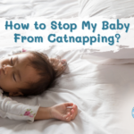 How to Stop My Baby From Catnapping?